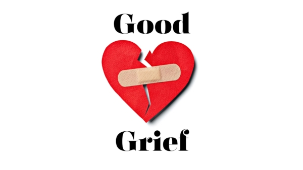Good Grief-Grieving Well